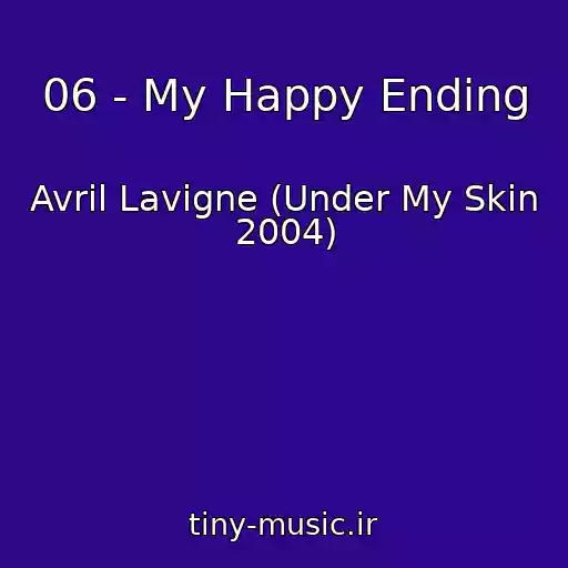 کاور آهنگ 06 - My Happy Ending از Avril Lavigne (Under My Skin 2004)
