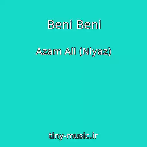 کاور آهنگ Beni Beni از Azam Ali (Niyaz)
