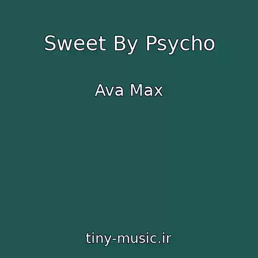 کاور آهنگ Sweet By Psycho از Ava Max