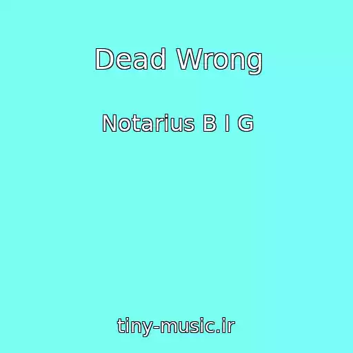کاور آهنگ Dead Wrong از Notarius B I G