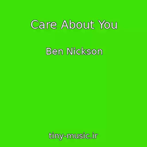 کاور آهنگ Care About You از Ben Nickson