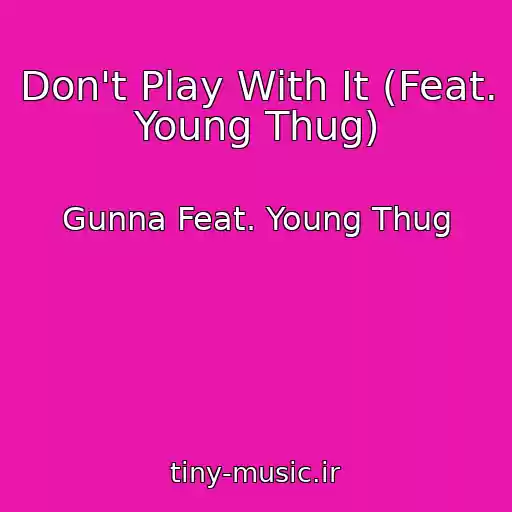 کاور آهنگ Don't Play With It (Feat. Young Thug) از Gunna Feat. Young Thug