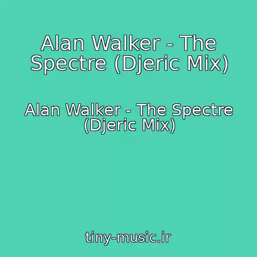 کاور آهنگ Alan Walker - The Spectre (Djeric Mix) از Alan Walker - The Spectre (Djeric Mix)