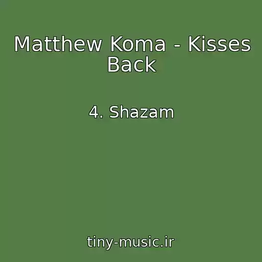 کاور آهنگ Matthew Koma - Kisses Back از 4. Shazam