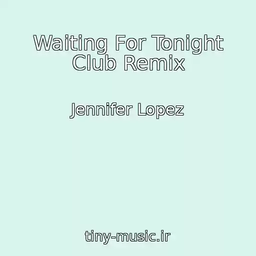 کاور آهنگ Waiting For Tonight Club Remix از Jennifer Lopez