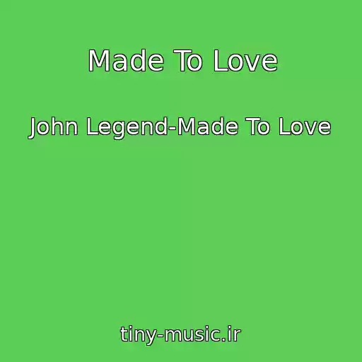 کاور آهنگ Made To Love از John Legend-Made To Love