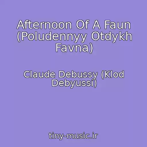 کاور آهنگ Afternoon Of A Faun (Poludennyy Otdykh Favna) از Claude Debussy (Klod Debyussi)