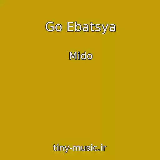 کاور آهنگ Go Ebatsya از Mido