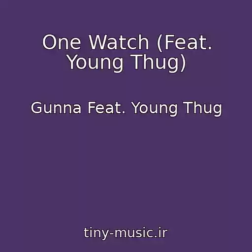 کاور آهنگ One Watch (Feat. Young Thug) از Gunna Feat. Young Thug