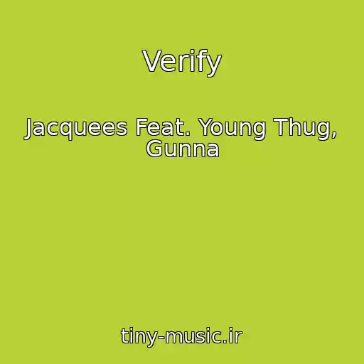 کاور آهنگ Verify از Jacquees Feat. Young Thug, Gunna