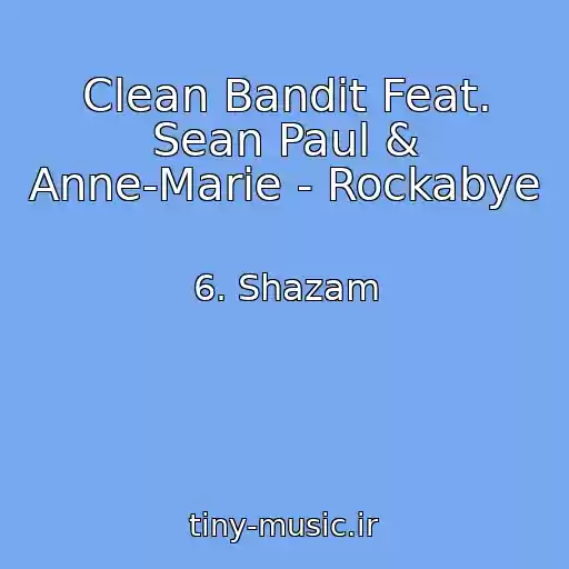 کاور آهنگ Clean Bandit Feat. Sean Paul & Anne-Marie - Rockabye از 6. Shazam