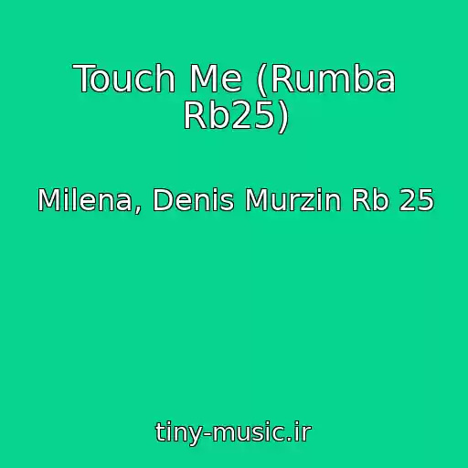کاور آهنگ Touch Me (Rumba Rb25) از Milena, Denis Murzin Rb 25