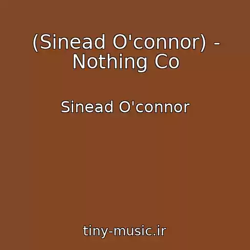 کاور آهنگ (Sinead O'connor) - Nothing Co از Sinead O'connor