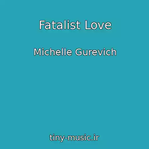 کاور آهنگ Fatalist Love از Michelle Gurevich