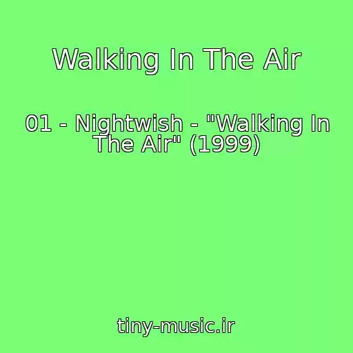 کاور آهنگ Walking In The Air از 01 - Nightwish - "Walking In The Air" (1999)