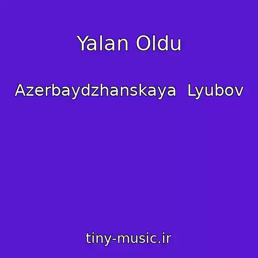 کاور آهنگ Yalan Oldu از Azerbaydzhanskaya  Lyubov