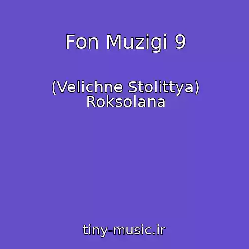 کاور آهنگ Fon Muzigi 9 از (Velichne Stolіttya) Roksolana
