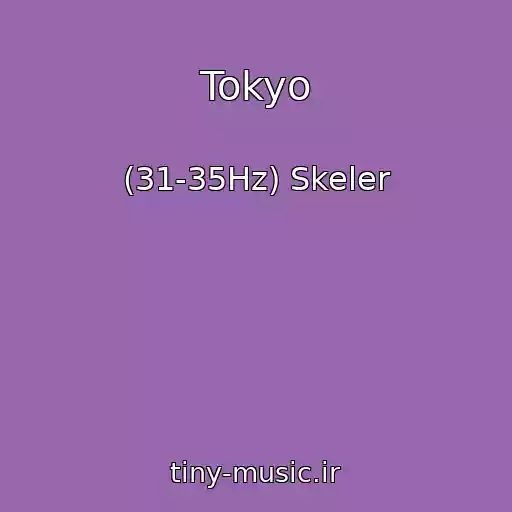 کاور آهنگ Tokyo از (31-35Hz) Skeler
