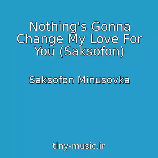 کاور آهنگ Nothing's Gonna Change My Love For You (Saksofon) از Saksofon Minusovka