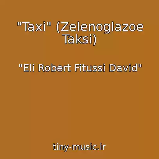 کاور آهنگ "Taxi" (Zelenoglazoe Taksi) از "Eli Robert Fitussi David"