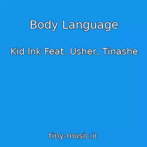 کاور آهنگ Body Language از Kid Ink Feat. Usher, Tinashe