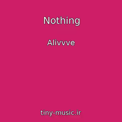 کاور آهنگ Nothing از Alivvve