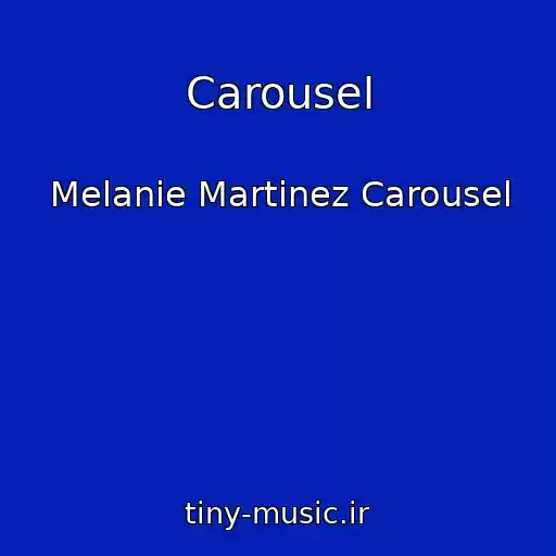 کاور آهنگ Carousel از Melanie Martinez Carousel
