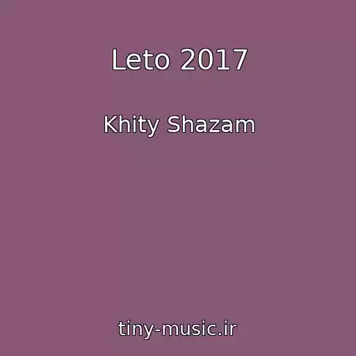کاور آهنگ Leto 2017 از Khity Shazam