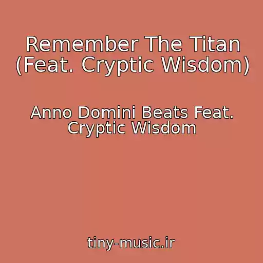 کاور آهنگ Remember The Titan (Feat. Cryptic Wisdom) از Anno Domini Beats Feat. Cryptic Wisdom