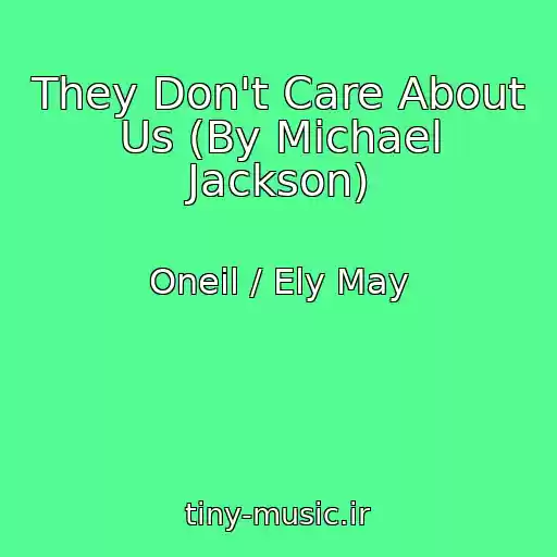 کاور آهنگ They Don't Care About Us (By Michael Jackson) از Oneil / Ely May