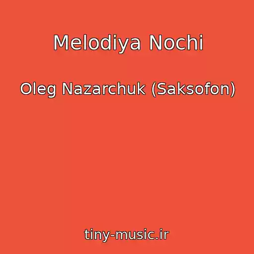 کاور آهنگ Melodiya Nochi از Oleg Nazarchuk (Saksofon)