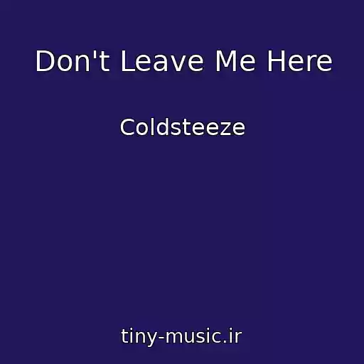 کاور آهنگ Don't Leave Me Here از Coldsteeze