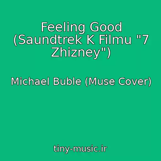 کاور آهنگ Feeling Good (Saundtrek K Filmu "7 Zhizney") از Michael Buble (Muse Cover)