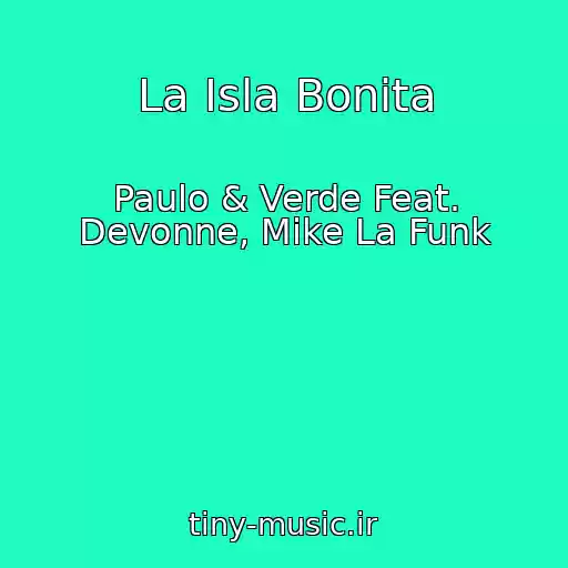 کاور آهنگ La Isla Bonita از Paulo & Verde Feat. Devonne, Mike La Funk
