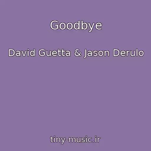 کاور آهنگ Goodbye از David Guetta & Jason Derulo