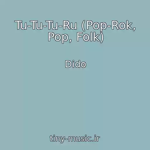 کاور آهنگ Tu-Tu-Tu-Ru (Pop-Rok, Pop, Folk) از Dido