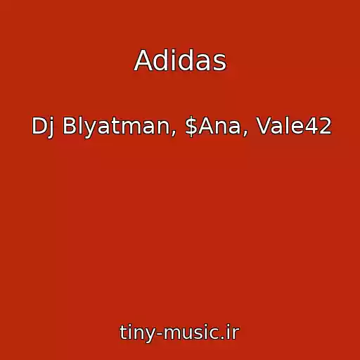 کاور آهنگ Adidas از Dj Blyatman, $Ana, Vale42