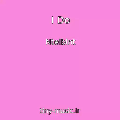 کاور آهنگ I Do از Nteibint