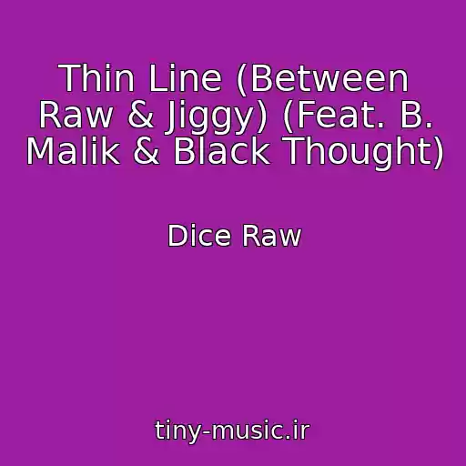 کاور آهنگ Thin Line (Between Raw & Jiggy) (Feat. B. Malik & Black Thought) از Dice Raw