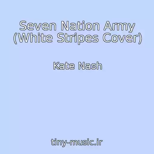 کاور آهنگ Seven Nation Army (White Stripes Cover) از Kate Nash