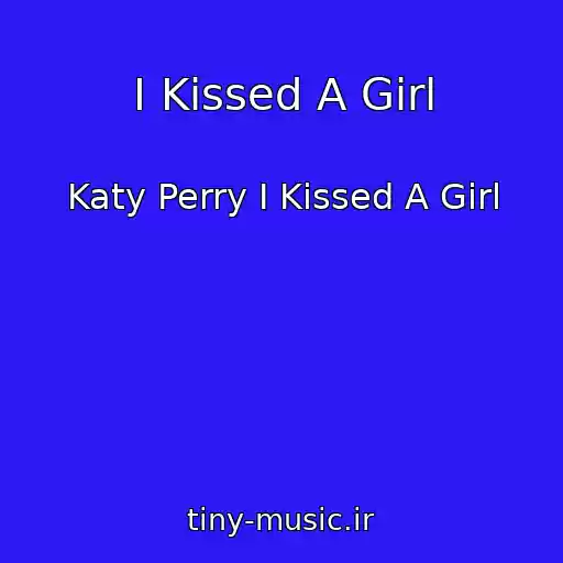 کاور آهنگ I Kissed A Girl از Katy Perry I Kissed A Girl