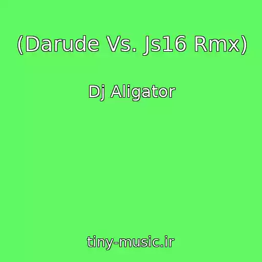 کاور آهنگ (Darude Vs. Js16 Rmx) از Dj Aligator