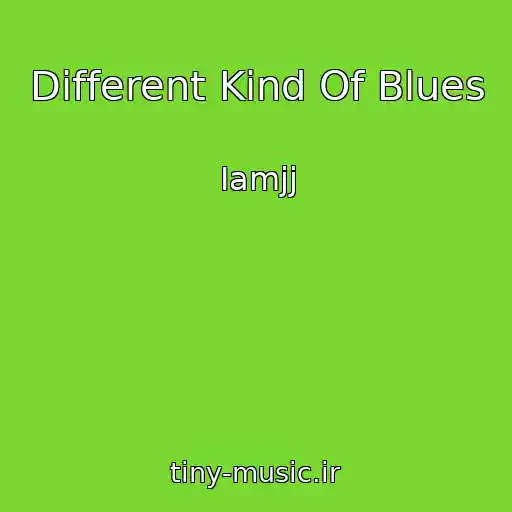 کاور آهنگ Different Kind Of Blues از Iamjj