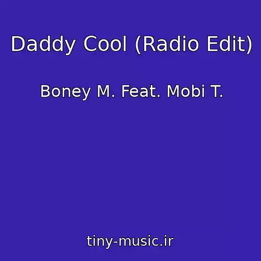 کاور آهنگ Daddy Cool (Radio Edit) از Boney M. Feat. Mobi T.