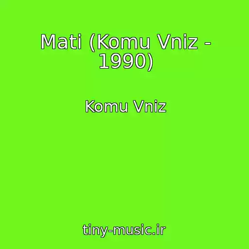 کاور آهنگ Mati (Komu Vniz - 1990) از Komu Vniz