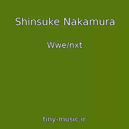 کاور آهنگ Shinsuke Nakamura از Wwe/nxt