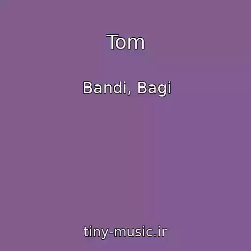 کاور آهنگ Tom از Bandi, Bagi