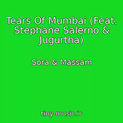 کاور آهنگ Tears Of Mumbai (Feat. Stephane Salerno & Jugurtha) از Sora & Massam