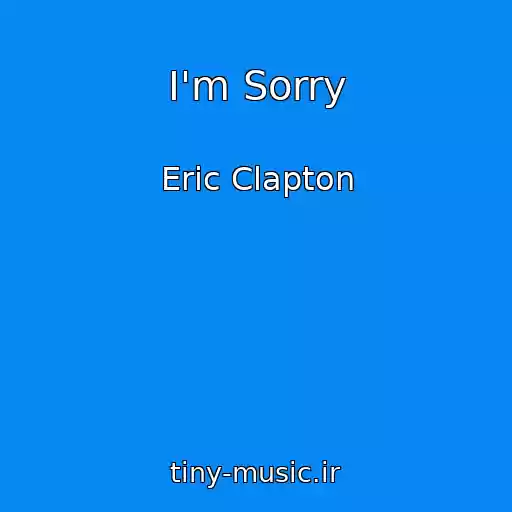 کاور آهنگ I'm Sorry از Eric Clapton