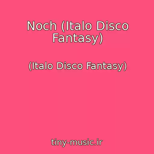 کاور آهنگ Noch (Italo Disco Fantasy) از (Italo Disco Fantasy)